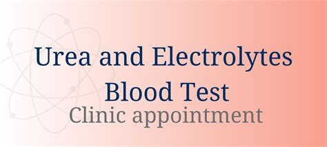 urea and electrolytes blood tests.